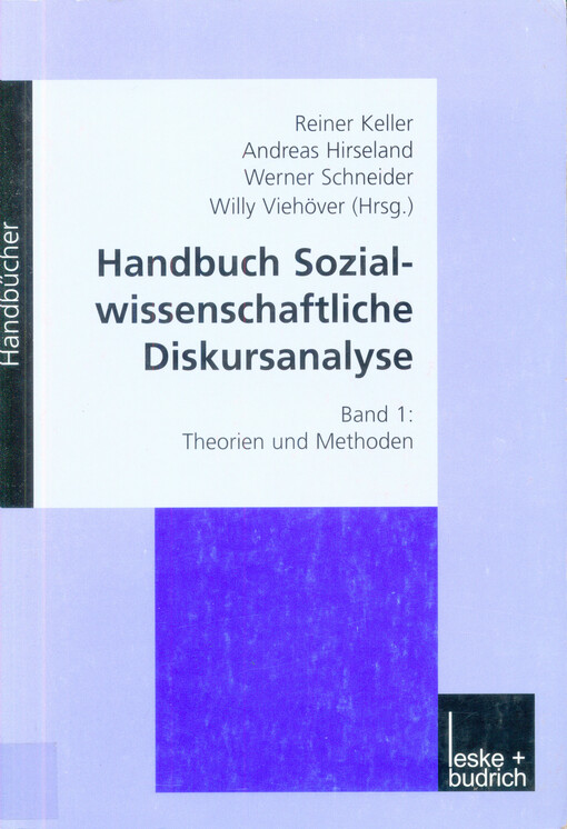 Handbuch Sozialwissenschaftliche Diskursanalyse. Band I., Theorien und Methoden