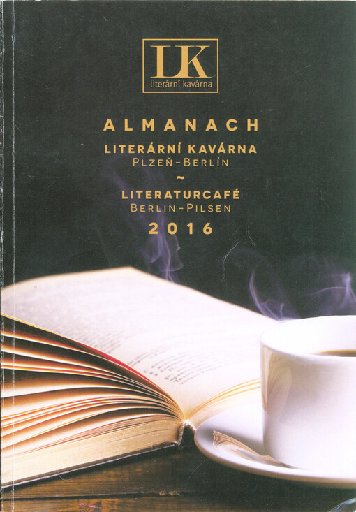 Almanach : Literární kavárna Plzeň - Berlín 2016 = Literaturcafé Berlin - Pilsen 2016