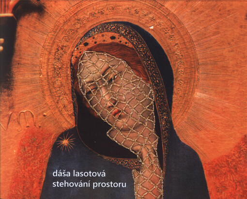 Dáša Lasotová : stehování prostoru