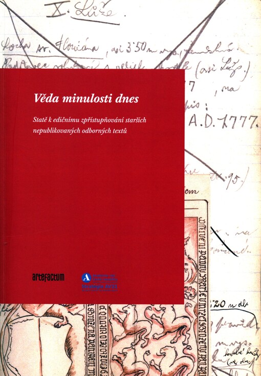 Věda minulosti dnes : statě k edičnímu zpřístupňování starších nepublikovaných odborných textů