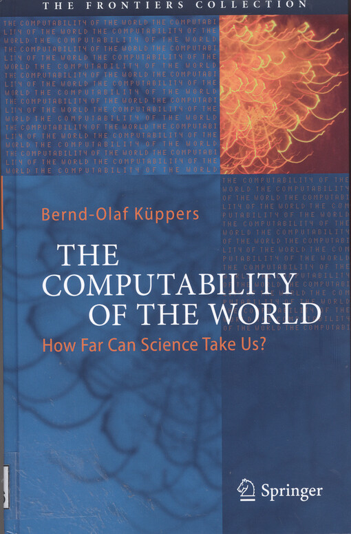 Computability of the world : how far can science take us? Bernd-Olaf Küppers