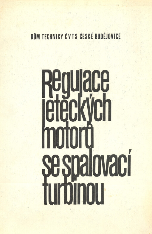 Regulace leteckých motorů se spalovací turbínou : diskusní příspěvky a doplňkové referáty z 1. celostátní konference