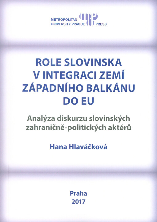 Role Slovinska v integraci zemí Západního Balkánu do EU : analýza diskurzu slovinských zahraničně-politických aktérů