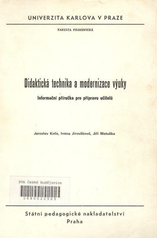 Didaktická technika a modernizace výuky : inf. příručka pro přípravu učitelů : určeno pro posl. fak. filozof.