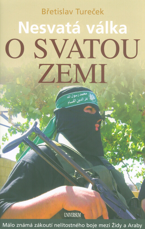 Nesvatá válka o Svatou zemi : málo známá zákoutí nelítostného boje mezi Židy a Araby