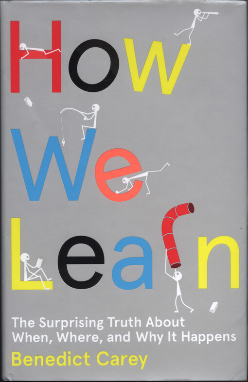 How we learn : the surprising truth about when, where, and why it happens