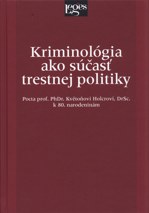 Kriminológia ako súčasť trestnej politiky : pocta prof. PhDr. Květoňovi Holcrovi, DrSc. k 80. narodeninám