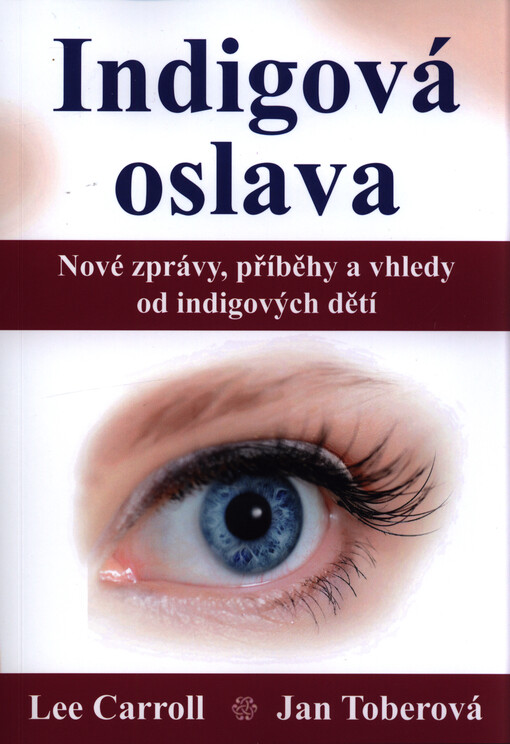 Indigová oslava : nové zprávy, příběhy a vhledy od indigových dětí