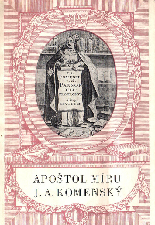 Apoštol míru J.A. Komenský :[výbor z díla Jana Amose Komenského]