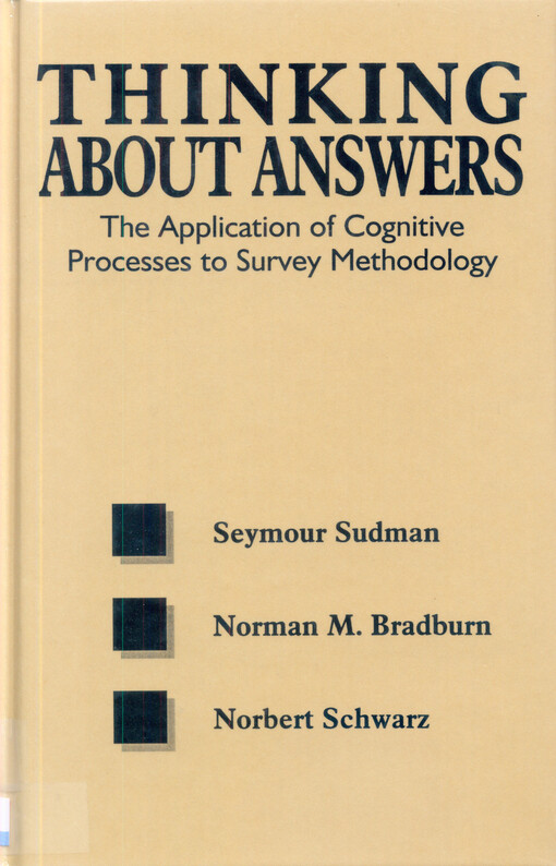 Thinking about answers : the application of cognitive processes to survey methodology