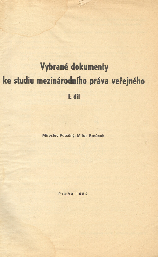 Vybrané dokumenty ke studiu mezinárodního práva veřejného :skripta pro posl. právnické fak. Univ. Karlovy.Díl 1