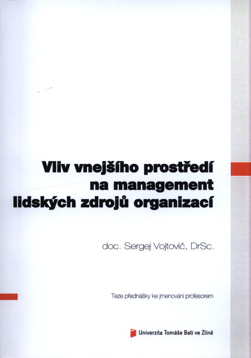 Vliv vnejšího prostředí na management lidských zdrojů organizací = The impact of external factors on human resource management : teze přednášky ke jmenování profesorem