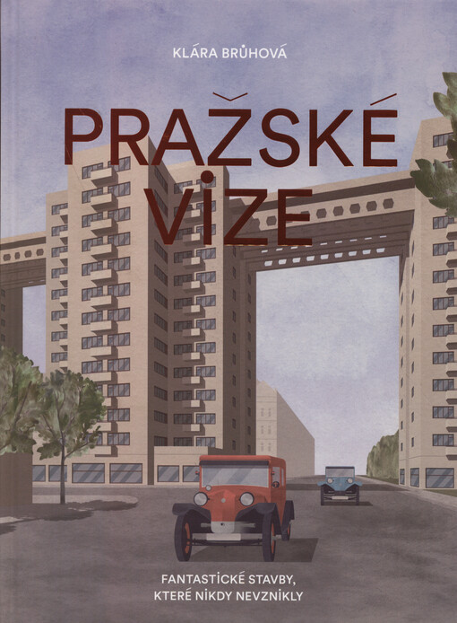Pražské vize: fantastické stavby, které nikdy nevznikly
