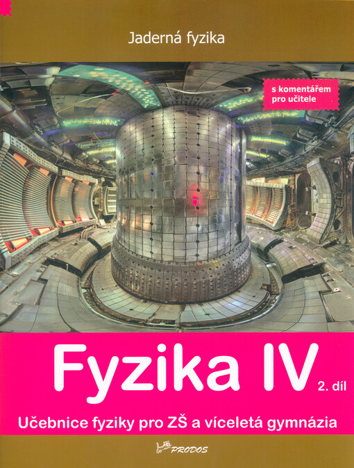 Fyzika IV : učebnice fyziky pro ZŠ a víceletá gymnázia. 2. díl, Jaderná fyzika