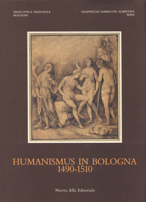 Humanismus in Bologna : 1490-1510 : Wien, Graphische Sammlung Albertina, 20. Mai - 26. Juni 1988