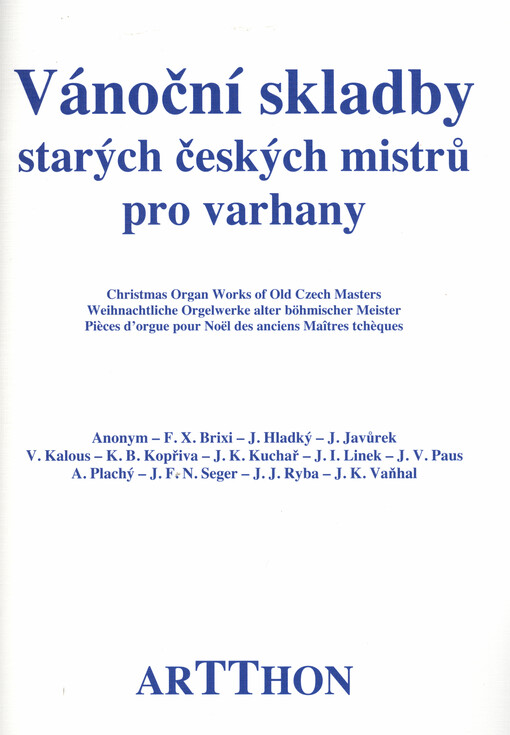 Vánoční skladby starých českých mistrů pro varhany = Christmas organ works of old czech masters = Weihnachtliche Orgelwerke alter böhmischer Meister = Pieces d'orgue pour Noël des anciens Maîtres tcheques