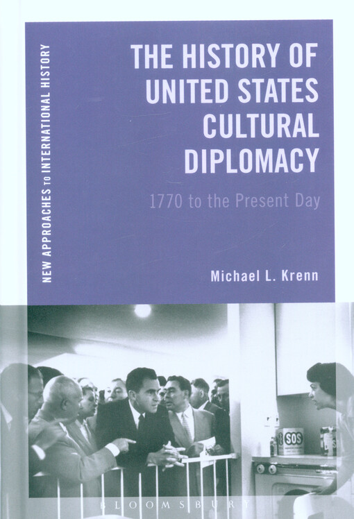 The history of United States cultural diplomacy : 1770 to the Present Day