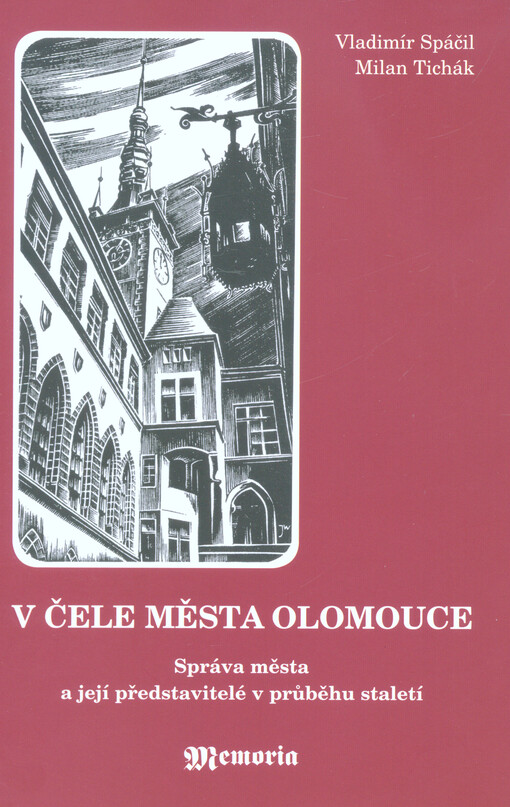 V čele města Olomouce : správa města a její představitelé v průběhu staletí