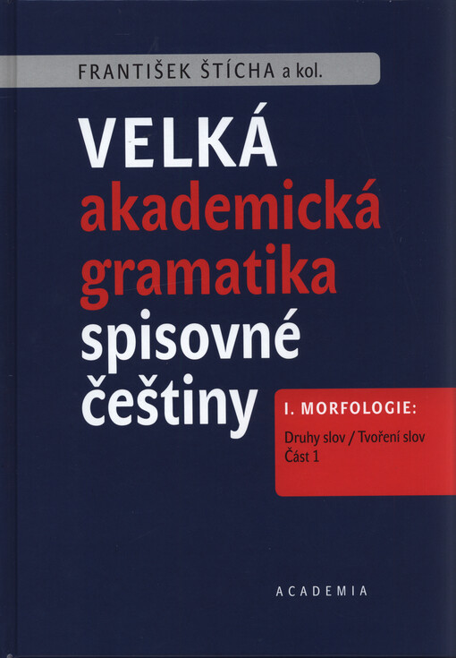 Velká akademická gramatika spisovné češtiny. I.