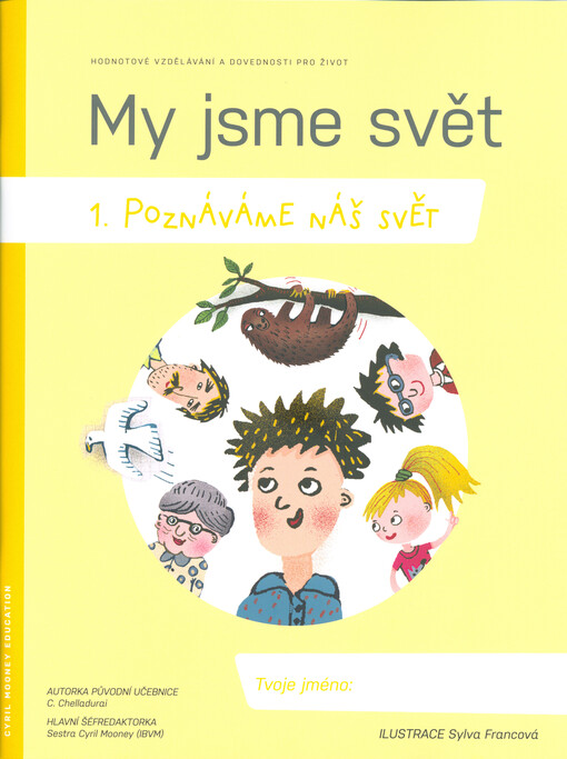 My jsme svět. 1., Poznáváme náš svět : hodnotové vzdělávání a dovednosti pro život, 1., Poznáváme náš svět : hodnotové vzdělávání a dovednosti pro život