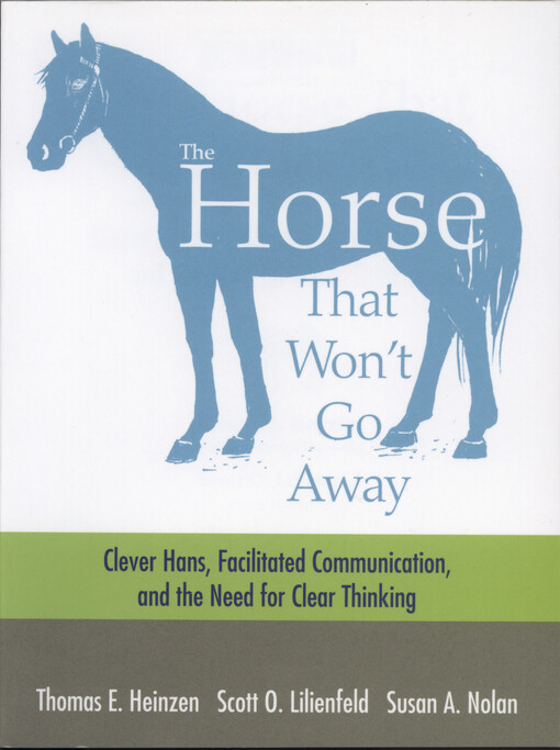 The horse that won't go away : Clever Hans, facilitated communication, and the need for clear thinking