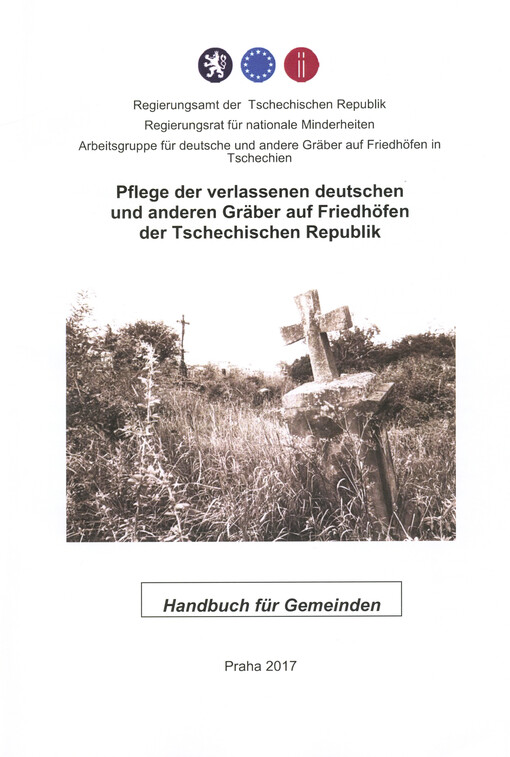 Pflege der verlassenen deutschen und anderen Gräber auf Friedhöfen der Tschechischen Republik : Handbuch für Gemeinden