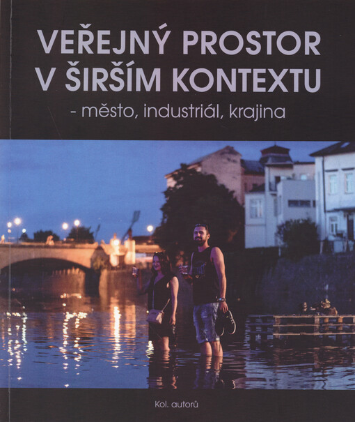Veřejný prostor v širším kontextu - město, industriál, krajina