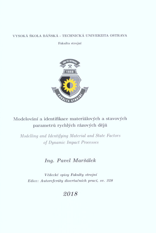 Modelování a identifikace materiálových a stavových parametrů rychlých rázových dějů = Modelling and identifying material and state factors of dynamic impact processes : autoreferát disertační práce