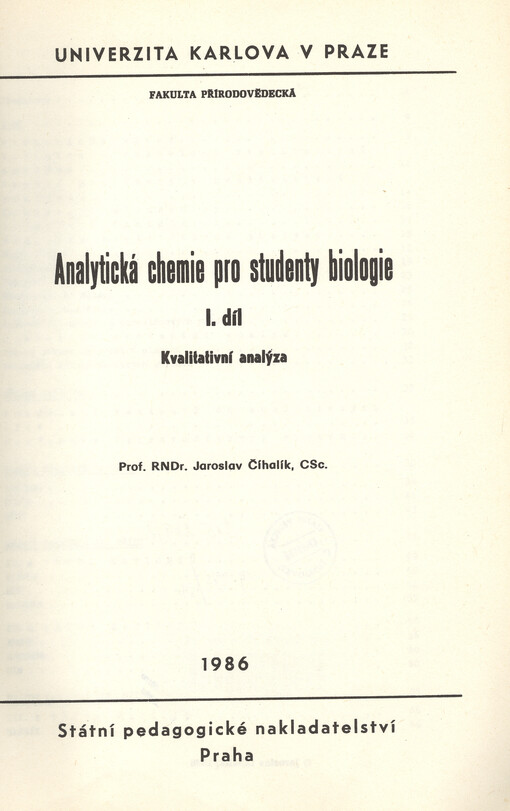Analytická chemie pro studenty biologie :určeno pro posl. fak. přírodověd.Díl 1,Kvalitativní analýza