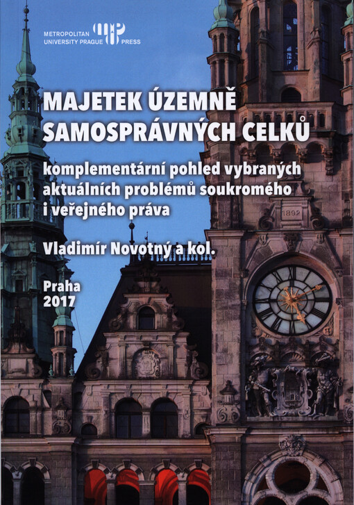 Majetek územně samosprávných celků : kompletní pohled vybraných aktuálních problémů soukromého i veřejného práva