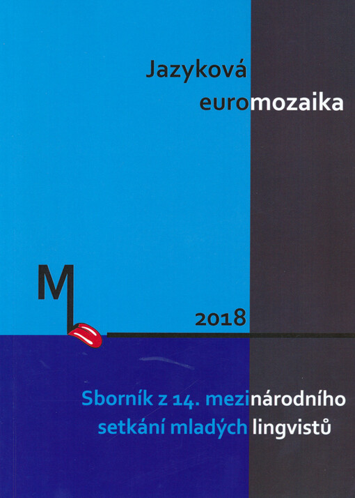Jazyková euromozaika : místo pro divergenci / konvergenci jazyků : sborník z 14. mezinárodního setkání mladých lingvistů