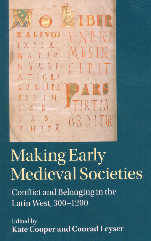 Making early medieval societies : conflict and belonging in the Latin West, 300-1200