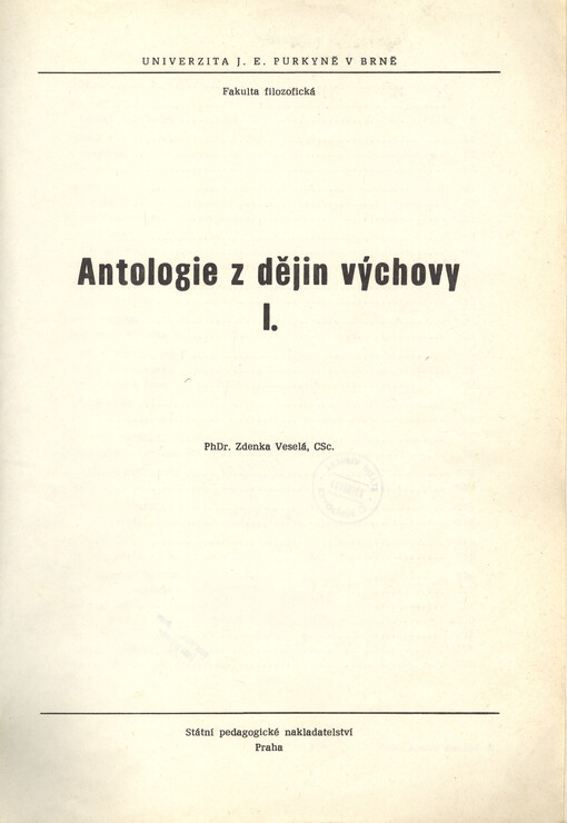 Antologie z dějin výchovy :určeno pro posl. fak. filozof.[Díl] 1.