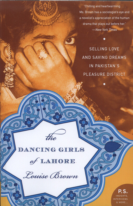 The dancing girls of Lahore : selling love and hoarding dreams in Pakistan's ancient pleasure district
