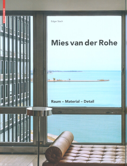 Mies van der Rohe : Raum - Material - Detail