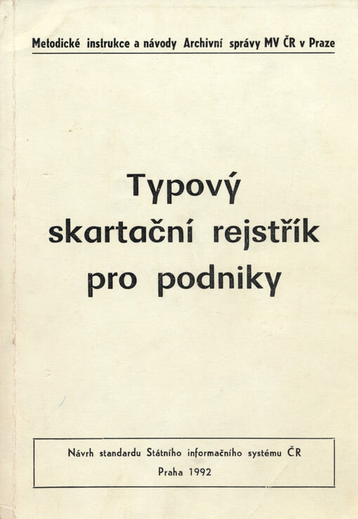 Typový skartační rejstřík pro podniky :Návrh standardu Státního informačního systému ČR