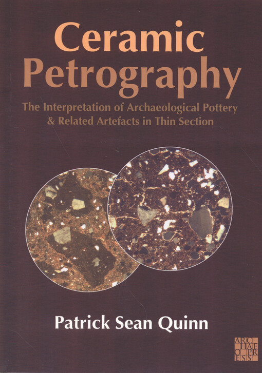 Ceramic petrography :the interpretation of archaeological pottery & related artefacts in thin section