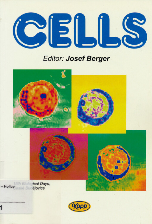 Cells : 15th biological days organized by the Czechoslovak Biological Society and the Faculty of Biology South Bohemian University, 6th - 8th September 1999, České Budějovice, Czech Republic