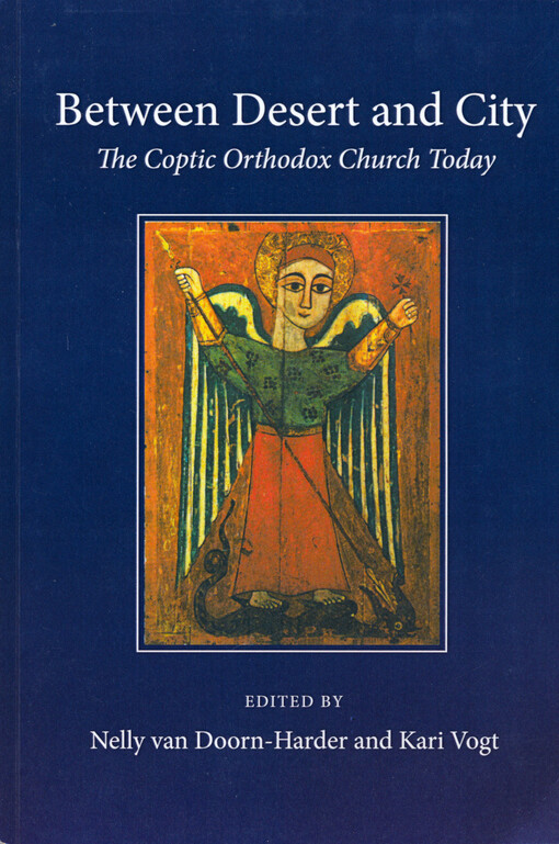 Between desert and city :the Coptic Orthodox Church today