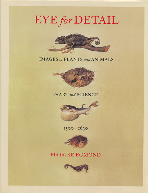 Eye for detail : images of plants and animals in art and science, 1500-1630