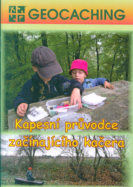 Geocaching: kapesní průvodce začínajícího kačera