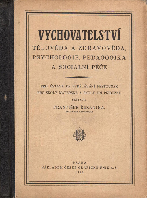 Vychovatelství: tělověda a zdravověda, psychologie, pedagogika a sociální péče : pro ústavy ku vzdělávání pěstounek pro školy mateřské a školy jim příbuzné