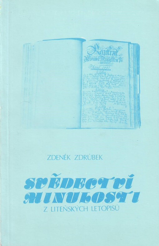 Svědectví minulosti :z liteňských letopisů