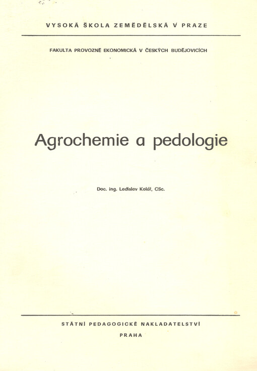 Agrochemie a pedologie :Určeno pro posl. fak. provozně ekon. v Čes. Budějovicích