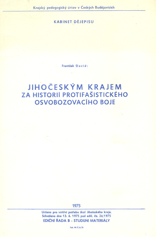 Jihočeským krajem za historií protifašistického osvobozovacího boje