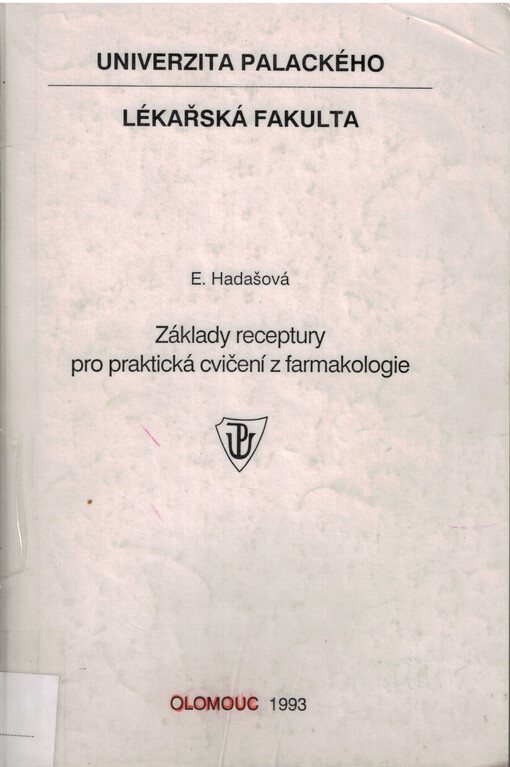 Základy receptury pro praktická cvičení z farmakologie : [Určeno] pro posl. 3. a 4. roč. lékařské fak. Univ. Palackého