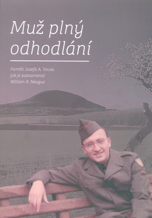 Muž plný odhodlání : paměti Josefa A. Vovse, jak je zaznamenal William R. Neagus
