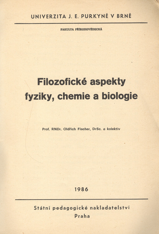 Filozofické aspekty fyziky, chemie a biologie : určeno pro posl. fak. přírodověd.