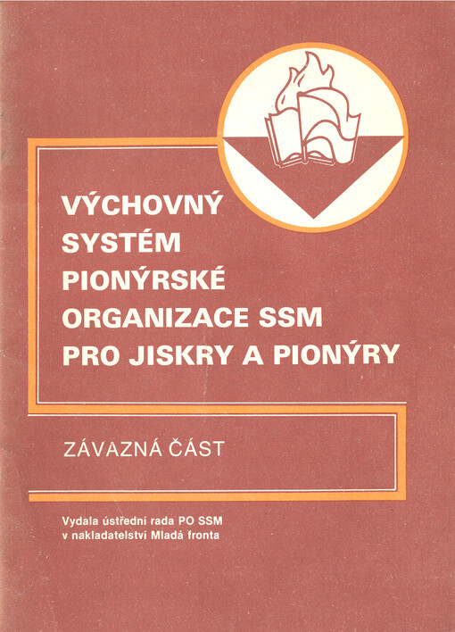 Výchovný systém Pionýrské organizace SSM pro jiskry a pionýry : závazná část