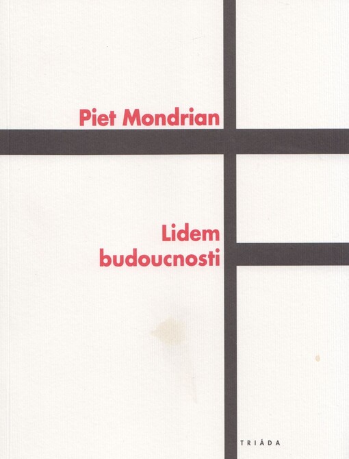 Lidem budoucnosti : studie k neoplasticismu.